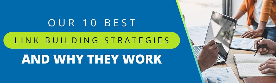 Our 10 Best Link Building Strategies and Why They Work
