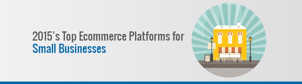 2015s_Top_Ecommerce-_Platforms_for_Small_Businesses_v2-1