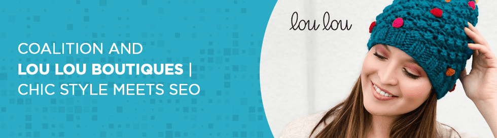 Coalition and Lou Lou Boutiques Chic Style Meets SEO