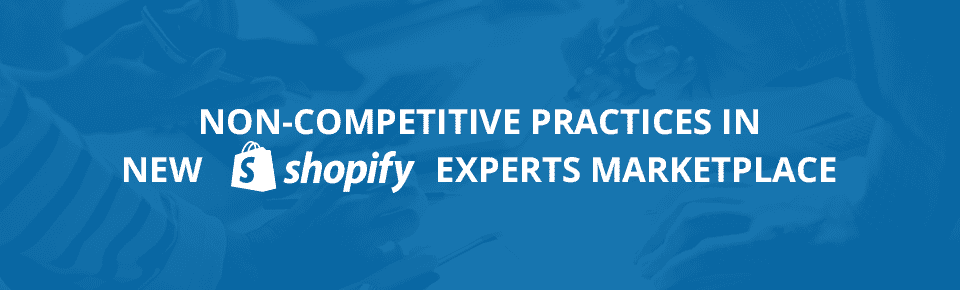 Non-competitive Practices in New Shopify Experts Marketplace