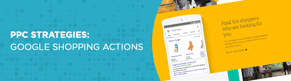PPC Strategies: Google Shopping Actions