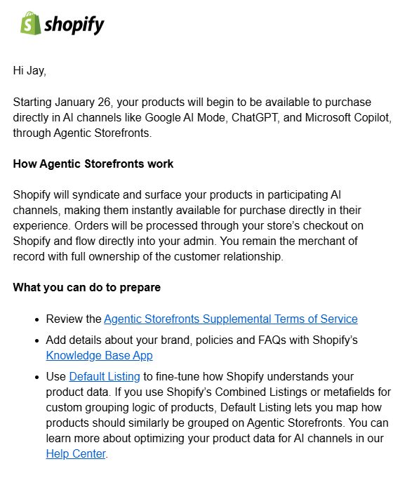 Screenshot of a Shopify email announcing automatic enrollment in Agentic Storefronts, stating that starting January 26 products will be purchasable directly inside AI channels like Google AI Mode, ChatGPT, and Microsoft Copilot, with notes on how agentic storefronts work and steps merchants can take to prepare.