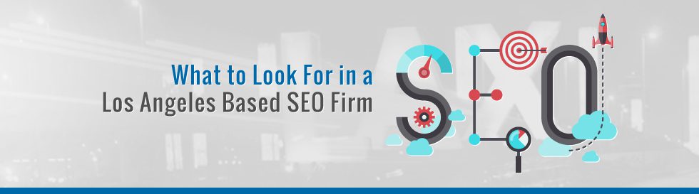 What-to-Look-For-in-a-Los-Angeles-Based-SEO-Firm
