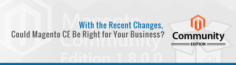 With-the-Recent-Changes-Could-Magento-CE-Be-Right-for-Your-Business