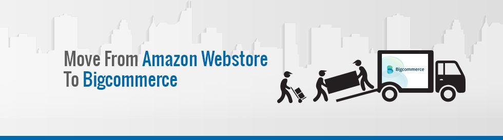 Move from Amazon Webstore to Bigcommerce