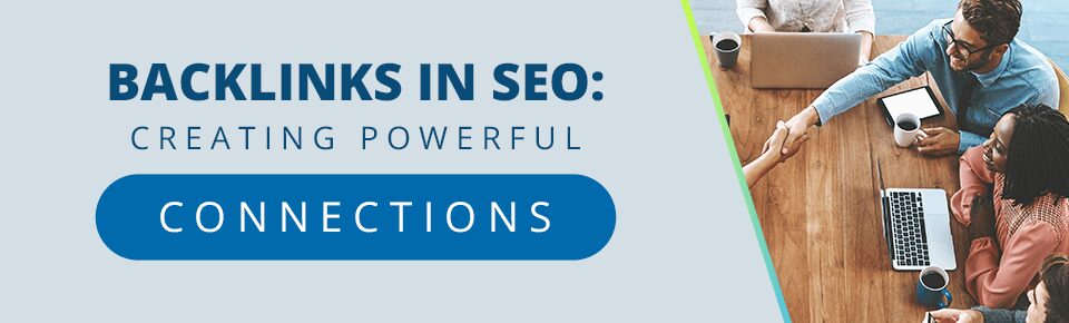 Backlinks in SEO: Creating Powerful Connections