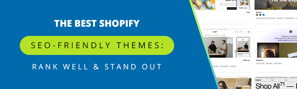 The Best Shopify SEO-Friendly Themes: Rank Well & Stand Out