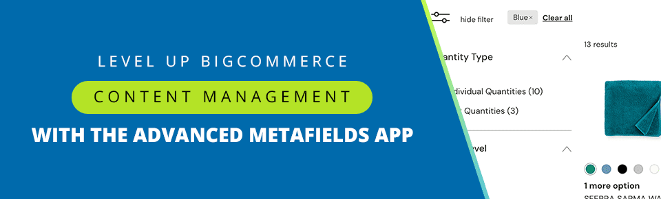 Level Up BigCommerce Content Management With the Advanced Metafields App