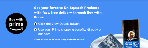 An explanation of what Buy With Prime is from a popular personal care company called Dr. Squatch.

