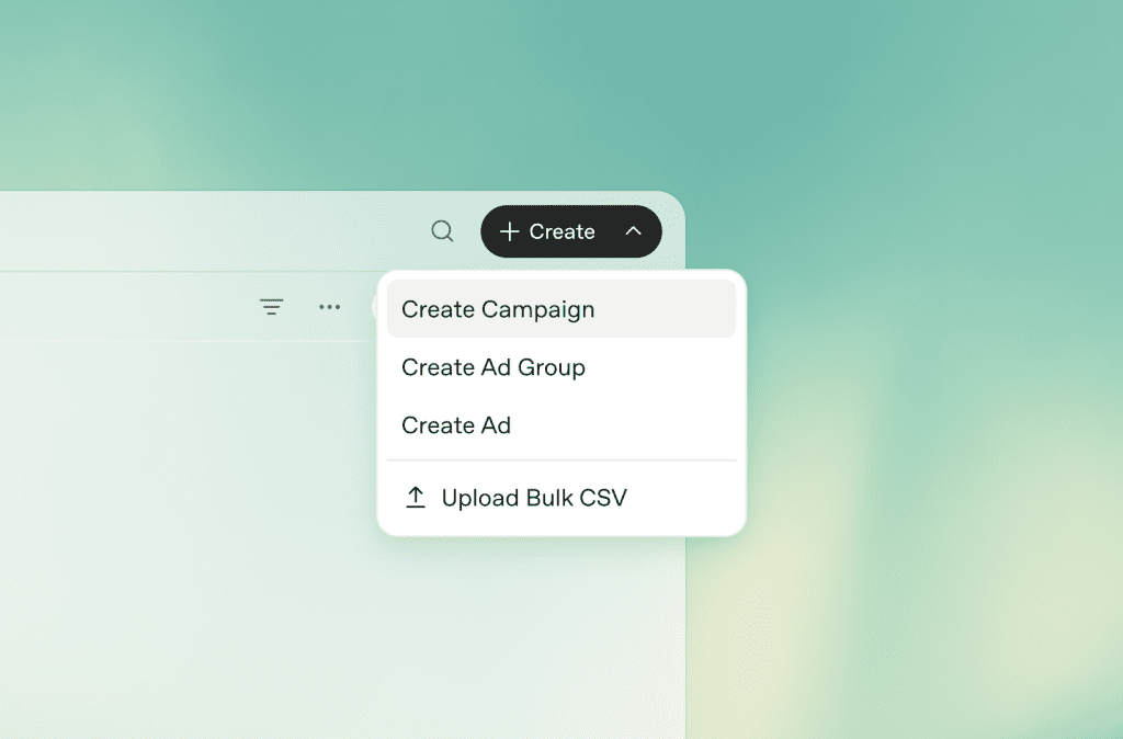 ChatGPT ads manager interface showing a Create menu with options to create a campaign, ad group, ad, or upload a bulk CSV.