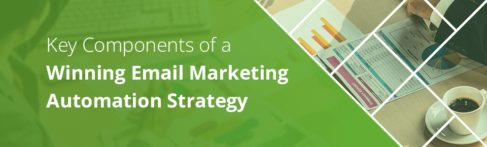 Key Components of a Winning Email Marketing Automation Strategy