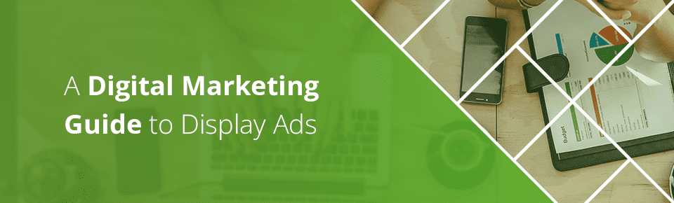 A Digital Marketing Guide to Display Ads