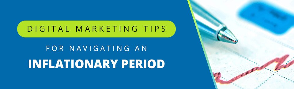 Digital Marketing Tips for Navigating an Inflationary Period