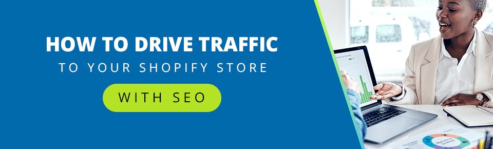 How to Drive Traffic to Your Shopify Store With SEO