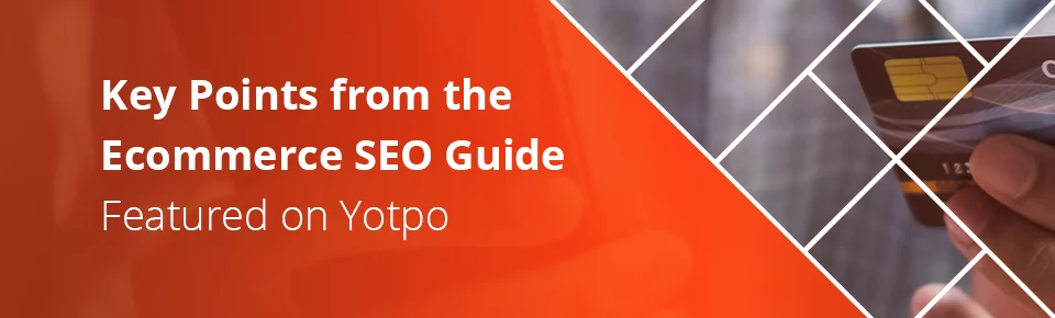 Key Points from Yotpo's Ecommerce SEO Guide