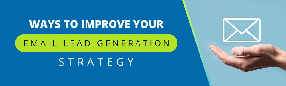 Ways to Improve Your Email Lead Generation Strategy