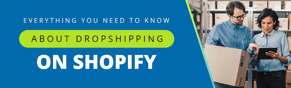 Everything You Need to Know About Dropshipping on Shopify