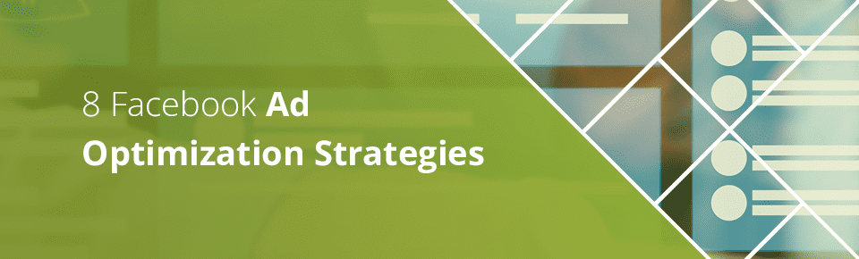 8 Facebook Ad Optimization Strategies