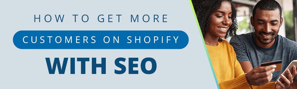 How To Get More Customers on Shopify With SEO