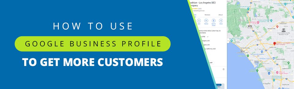 How to Use Google Business Profile to Get More Customers