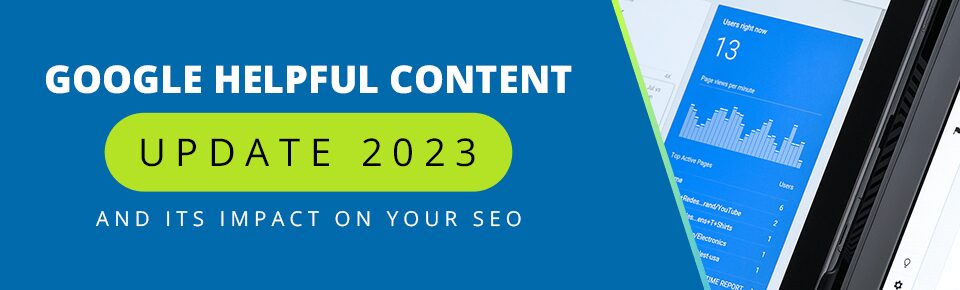Google Helpful Content Update 2023 and Its Impact on Your SEO