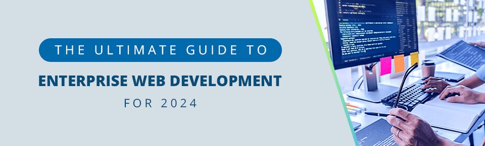 Ultimate Guide to Enterprise Development 2024