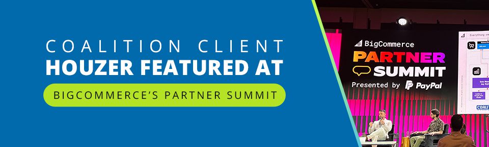 Coalition Client Houzer Featured at BigCommerce’s Partner Summit