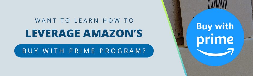 Want to learn how to leverage Amazon’s Buy with Prime program?