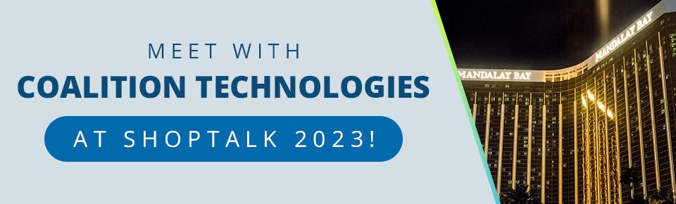 Meet Coalition Coalition Technologies at Shoptalk 2023