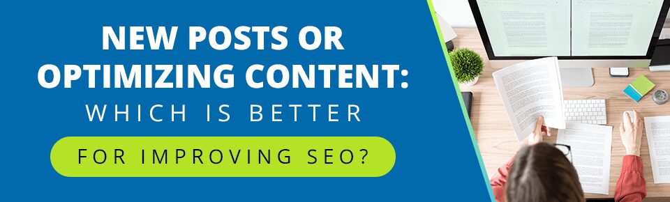 New Content vs. Optimizing Old Content: Which has a Bigger Impact on SEO?