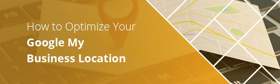 How to Optimize Your Google My Business Location