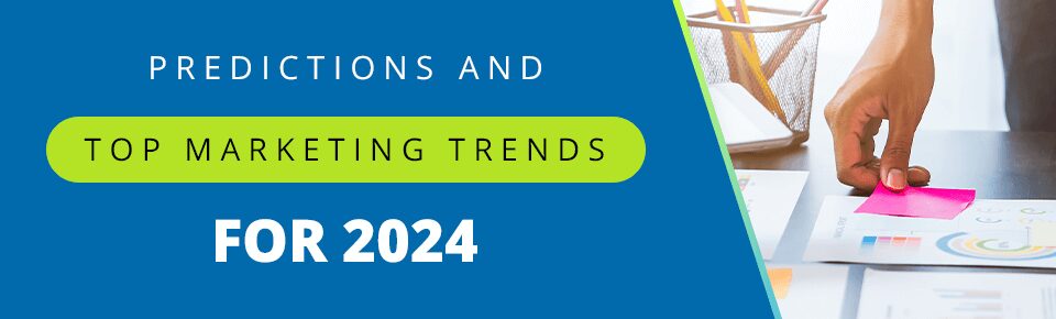 Predictions and Top Marketing Trends for 2024