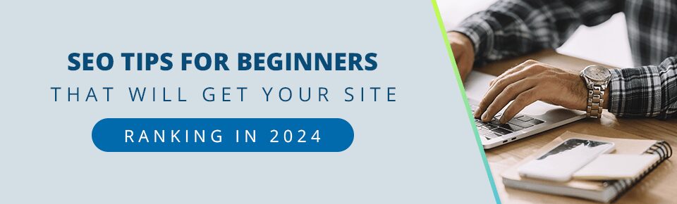 SEO Tips for Beginners That Will Get Your Site Ranking in 2024