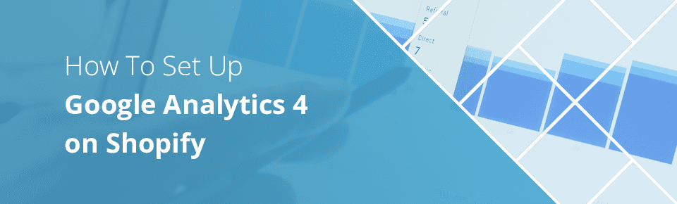 How To Set Up Google Analytics 4 on Shopify