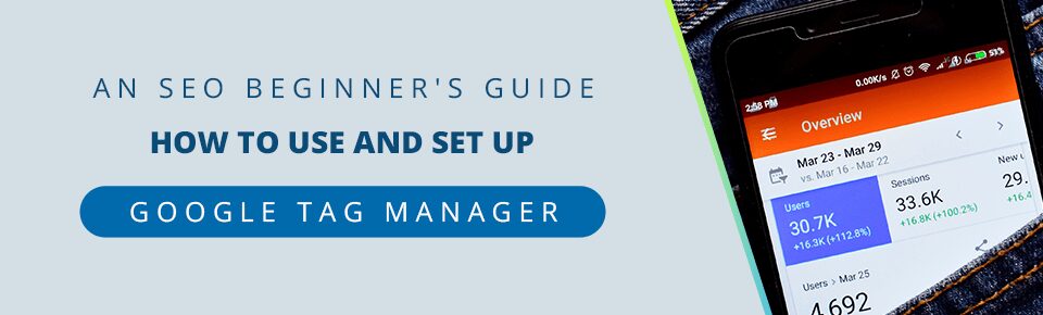 A Beginner’s Guide for How to Use and Set Up Google Tag Manager for SEO