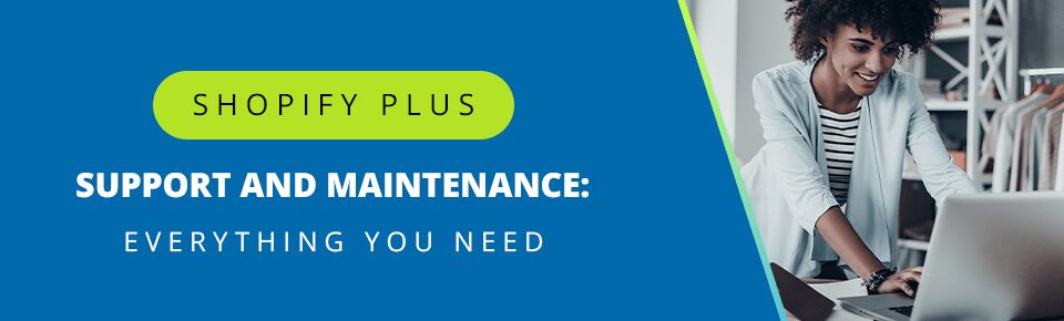 Shopify Plus Support and Maintenance