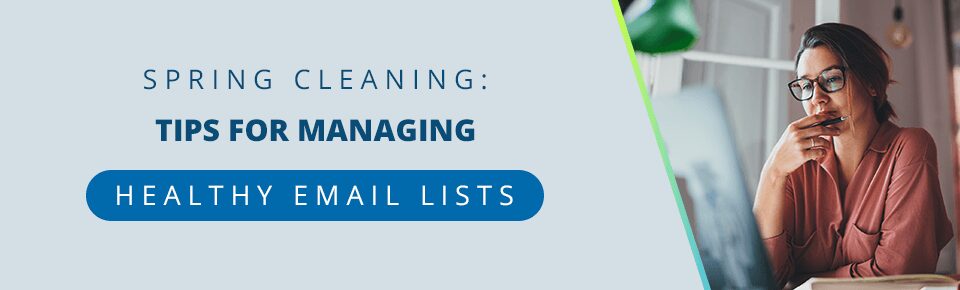 Spring Cleaning: Tips for Managing Healthy Email Lists