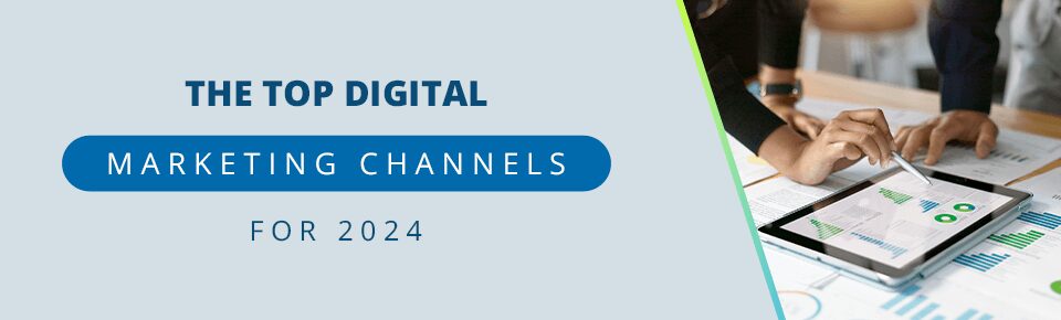 Top Digital Marketing Channels for 2024