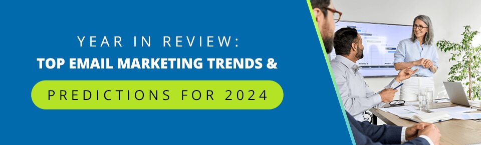Year in Review: Top Email Marketing Trends of 2023 and Predictions for 2024