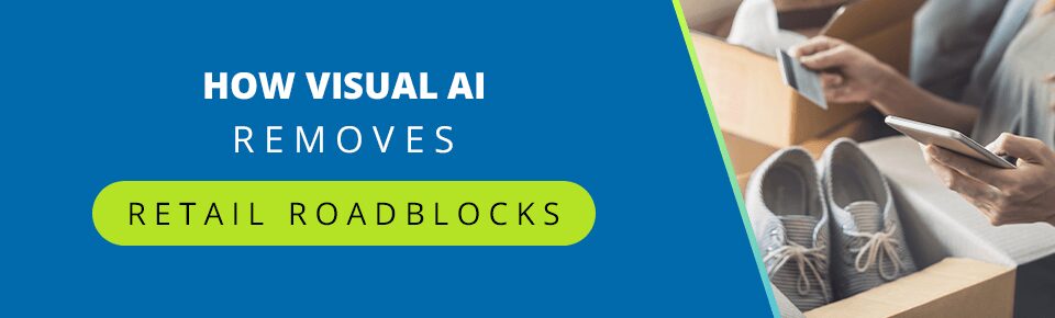 How Visual AI Removes Retail Roadblocks