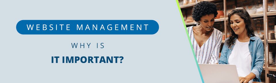 Website Management: Why Is It Important?