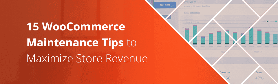 15 WooCommerce Maintenance Tips to Maximize Revenue